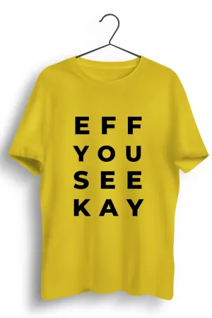 Eff You See Kay Graphic Printed Yellow Tshirt